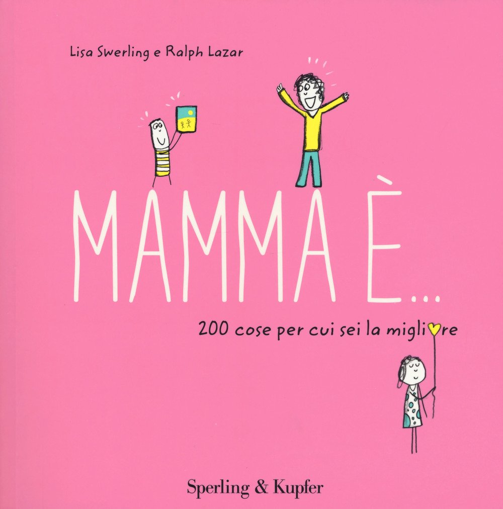 Mamma è... 200 cose per cui sei la migliore (Sperling & Kupfer)
Mamma è... 200 cose per cui sei la migliore (Sperling & Kupfer)