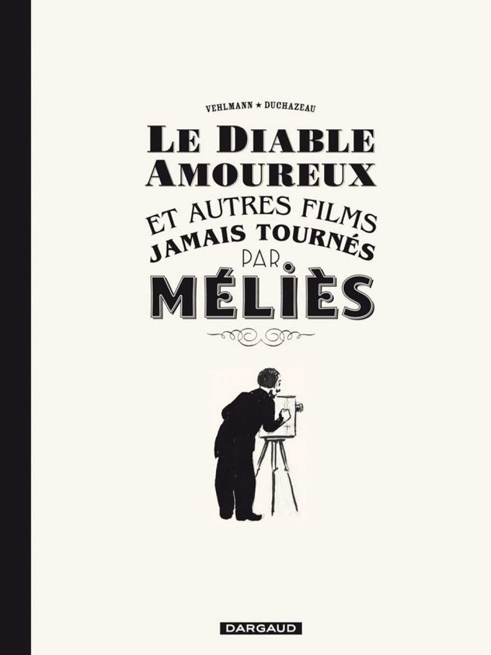 Le Diable amoureux et autres films jamais tournés par Méliès - Tome 0 - Le Diable amoureux et autres (DARGAUD)
Le Diable amoureux et autres films jamais tournés par Méliès - Tome 0 - Le Diable amoureux et autres (DARGAUD)