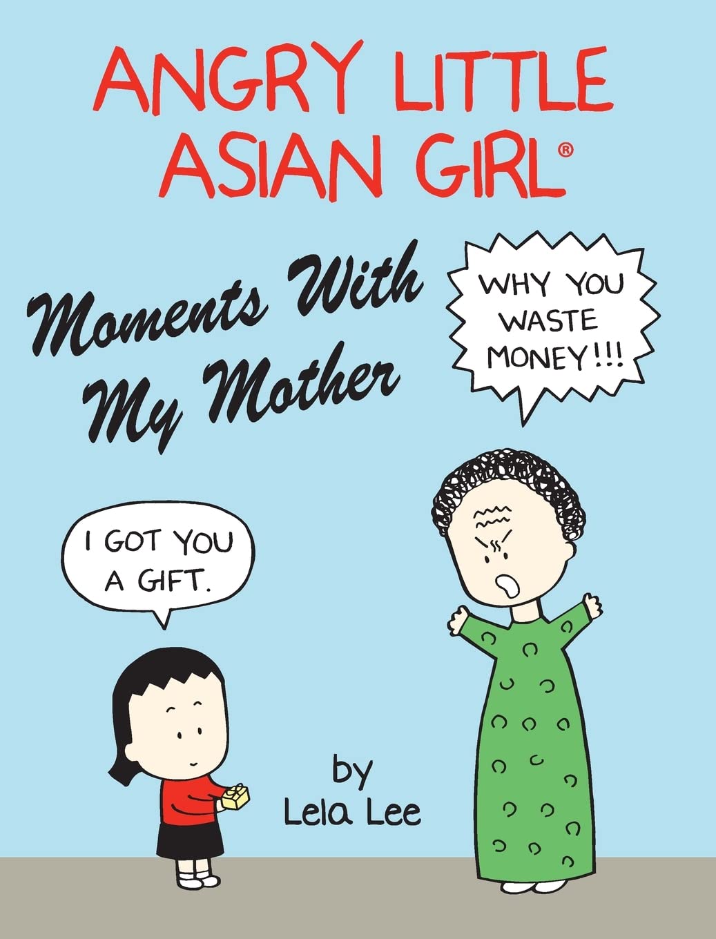 Angry Little Asian Girl Moments With My Mother (Angry Little Girls, Inc.)
Angry Little Asian Girl Moments With My Mother (Angry Little Girls, Inc.)