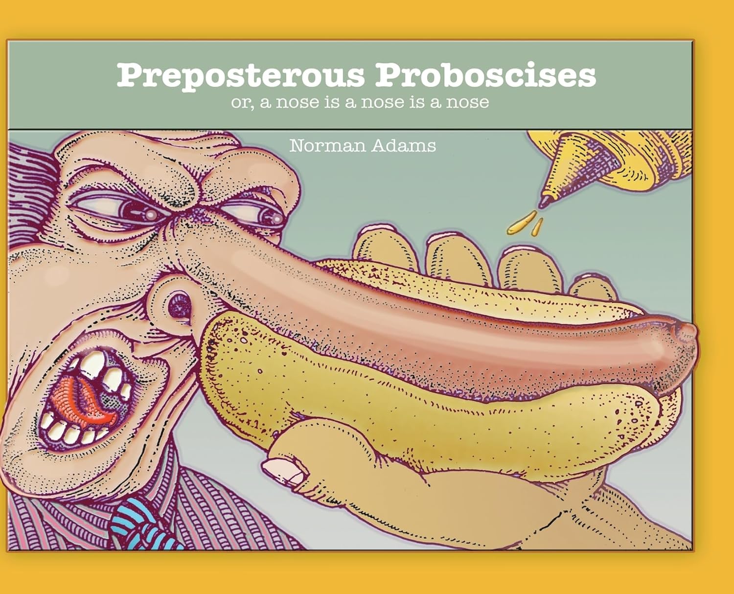 Preposterous Proboscises: or, a nose is a nose is a nose... (Old Stone Press)
Preposterous Proboscises: or, a nose is a nose is a nose... (Old Stone Press)