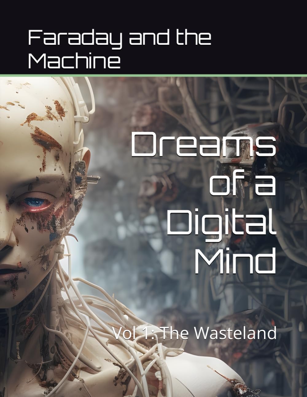 Dreams of a Digital Mind: Vol 1: The Wasteland (Independently published)
Dreams of a Digital Mind: Vol 1: The Wasteland (Independently published)