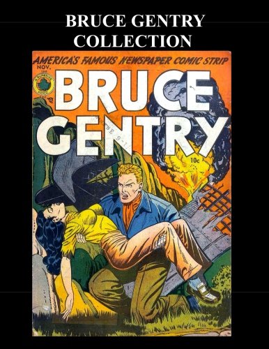 Bruce Gentry Collection: Golden Age Adventure Comic-5 Issues: #2, #4 - #7 (CreateSpace Independent Publishing Platform)
Bruce Gentry Collection: Golden Age Adventure Comic-5 Issues: #2, #4 - #7 (CreateSpace Independent Publishing Platform)