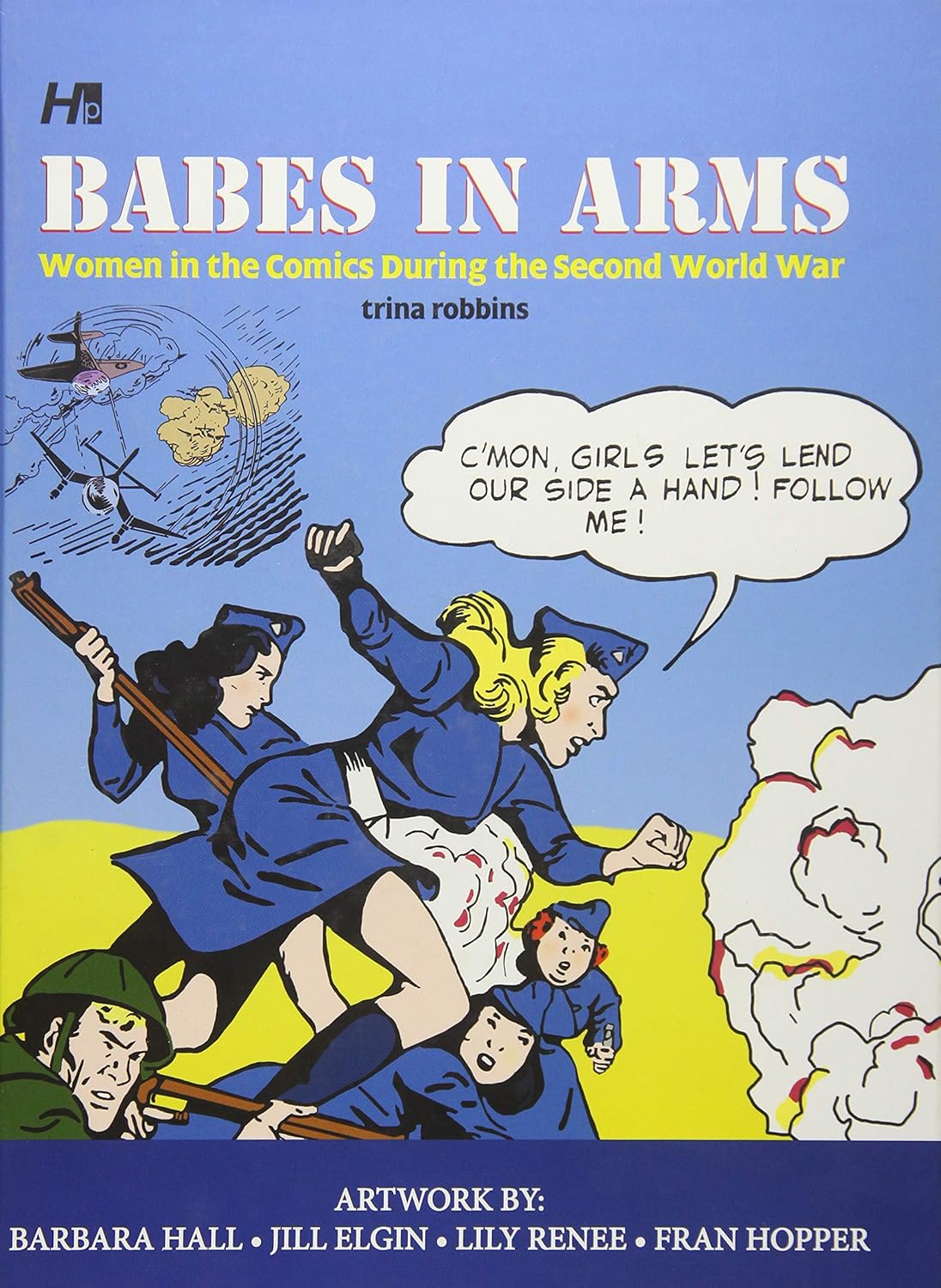 Babes In Arms: Women in the Comics During World War Two (Hermes Press)
Babes In Arms: Women in the Comics During World War Two (Hermes Press)