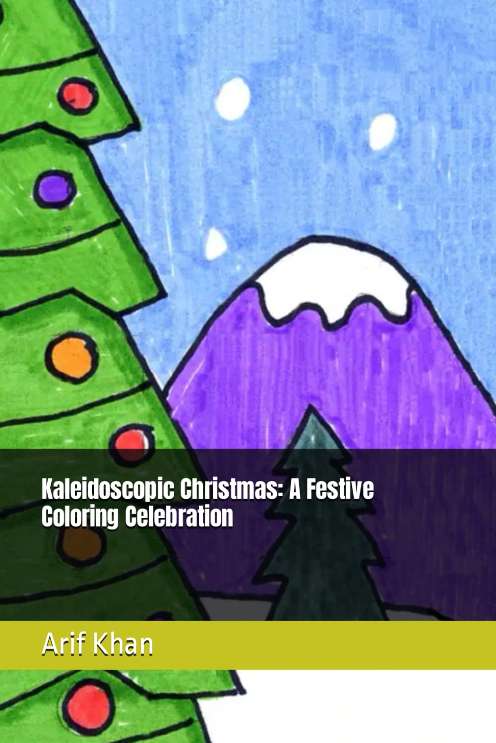 Kaleidoscopic Christmas: A Festive Coloring Celebration (Independently published)
Kaleidoscopic Christmas: A Festive Coloring Celebration (Independently published)