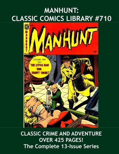 Manhunt: Classic Comics Libary #710: Highest Quality, Lowest Price, World's Largest Reprint Library! (CreateSpace Independent Publishing Platform)
Manhunt: Classic Comics Libary #710: Highest Quality, Lowest Price, World's Largest Reprint Library! (CreateSpace Independent Publishing Platform)
