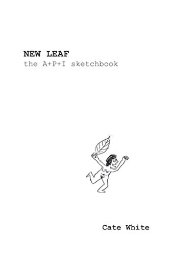 New Leaf: the A + P + I sketchbook (Independently published)
New Leaf: the A + P + I sketchbook (Independently published)