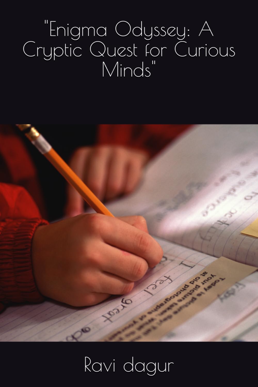 "Enigma Odyssey: A Cryptic Quest for Curious Minds" (Independently published)
"Enigma Odyssey: A Cryptic Quest for Curious Minds" (Independently published)