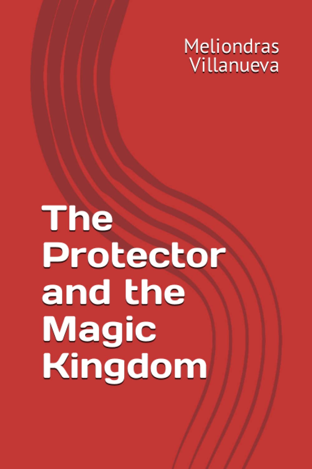 The Protector and the Magic Kingdom (Independently published)
The Protector and the Magic Kingdom (Independently published)