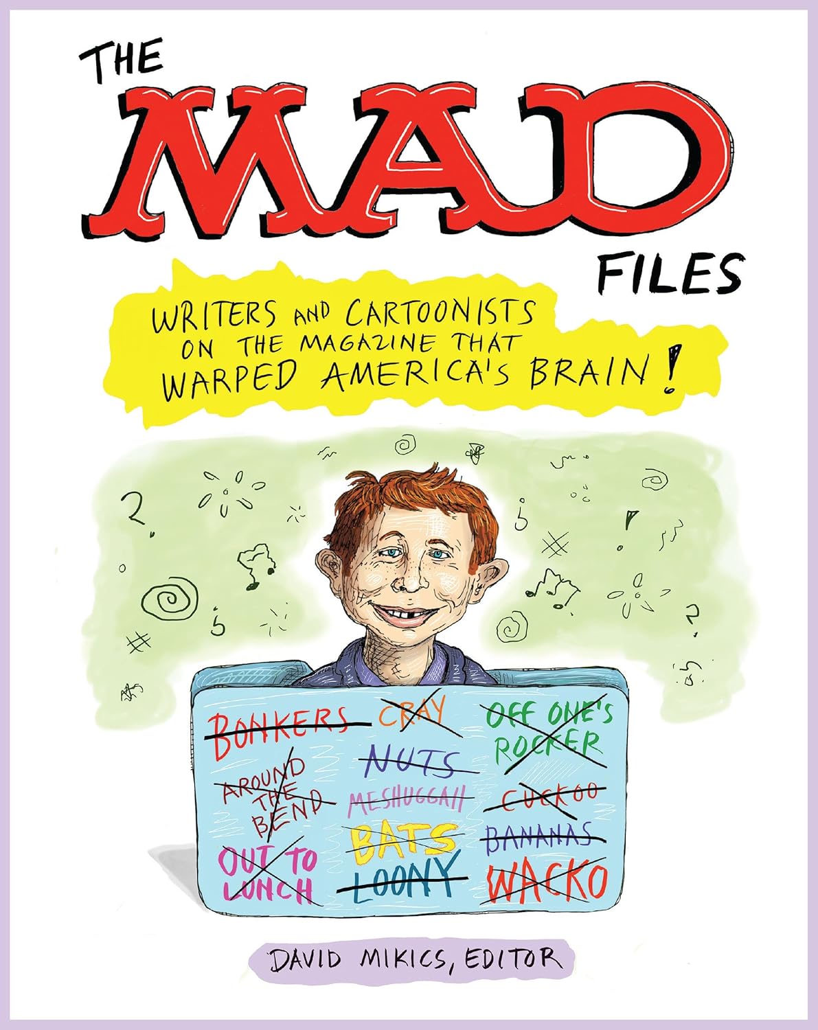 The MAD Files: Writers and Cartoonists on the Magazine that Warped America's Brain!: A Library of America Special Publication (Library of America)
The MAD Files: Writers and Cartoonists on the Magazine that Warped America's Brain!: A Library of America Special Publication (Library of America)