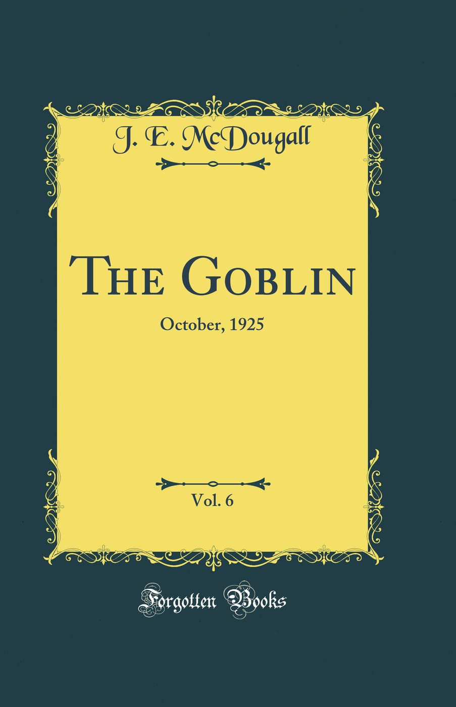 The Goblin, Vol. 6: October, 1925 (Classic Reprint) (Forgotten Books)
The Goblin, Vol. 6: October, 1925 (Classic Reprint) (Forgotten Books)