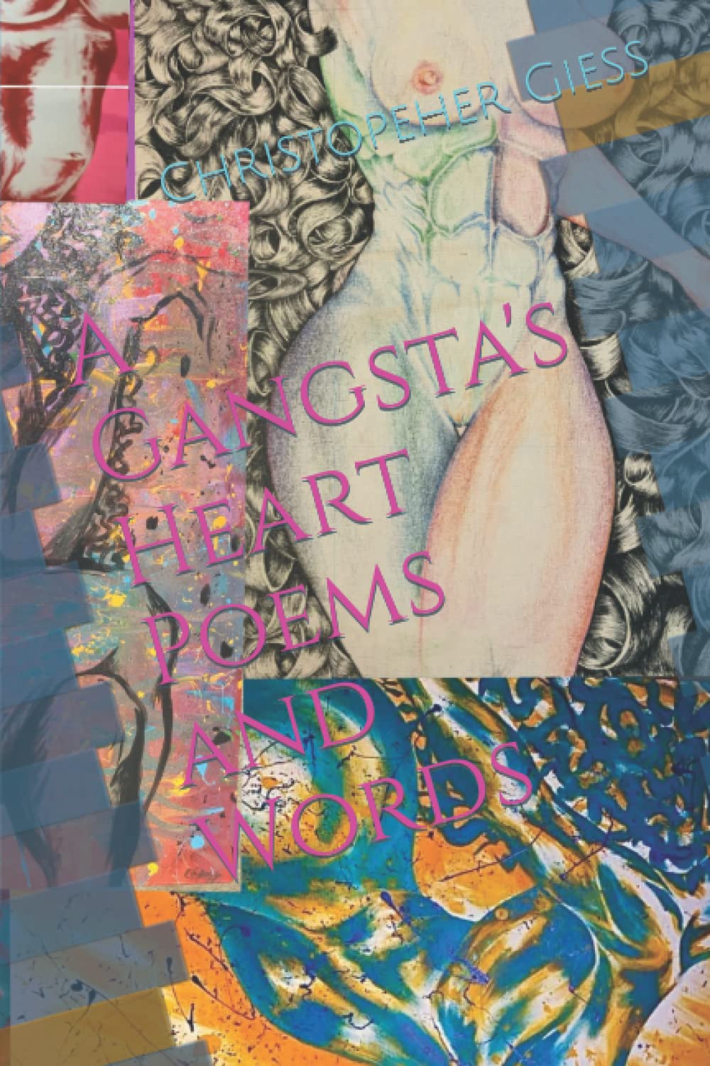 A Gangsta's Heart Poems and Words (Independently published)
A Gangsta's Heart Poems and Words (Independently published)