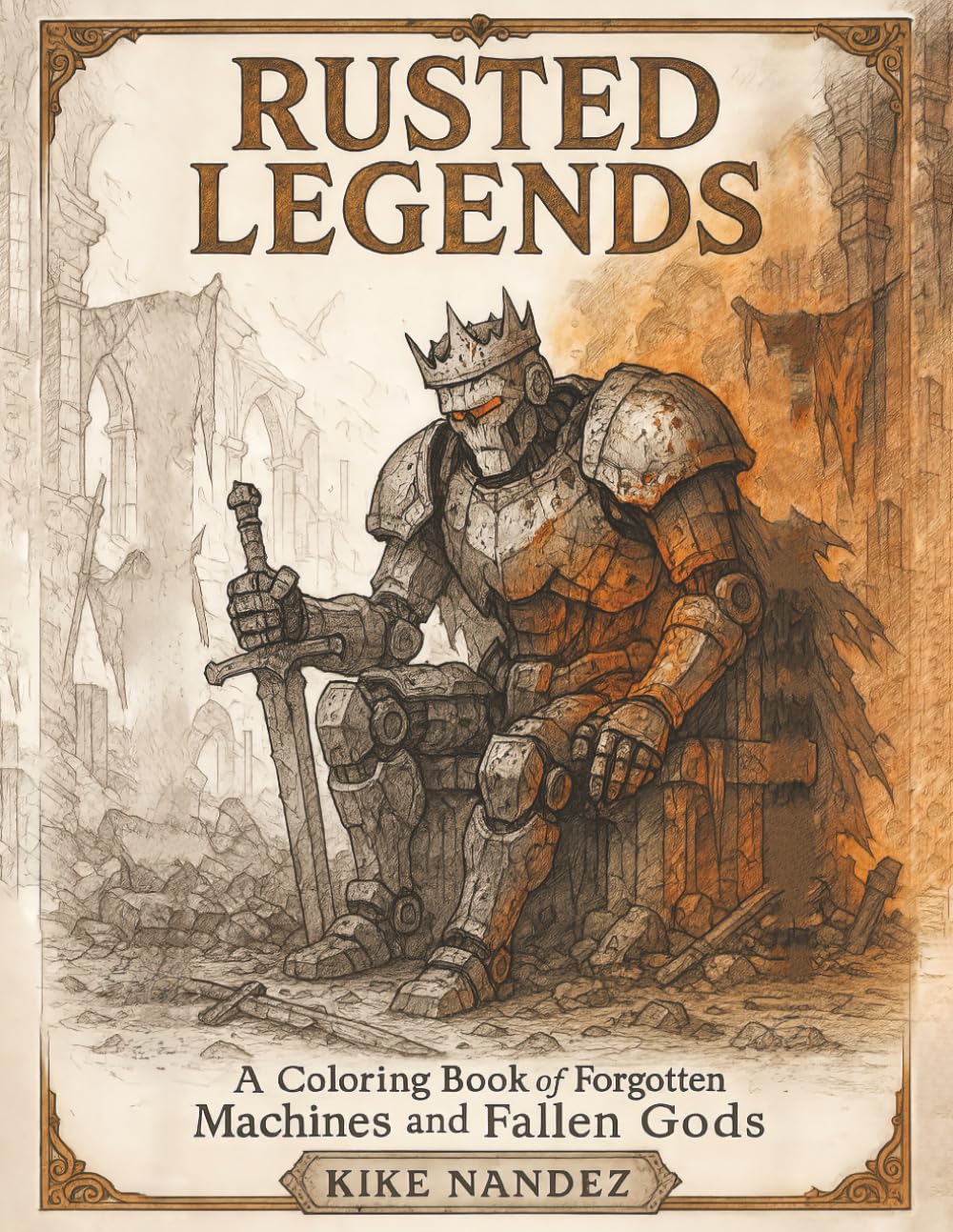 The Rusted Legends: Echoes from the Machine Age (Independently published)
The Rusted Legends: Echoes from the Machine Age (Independently published)