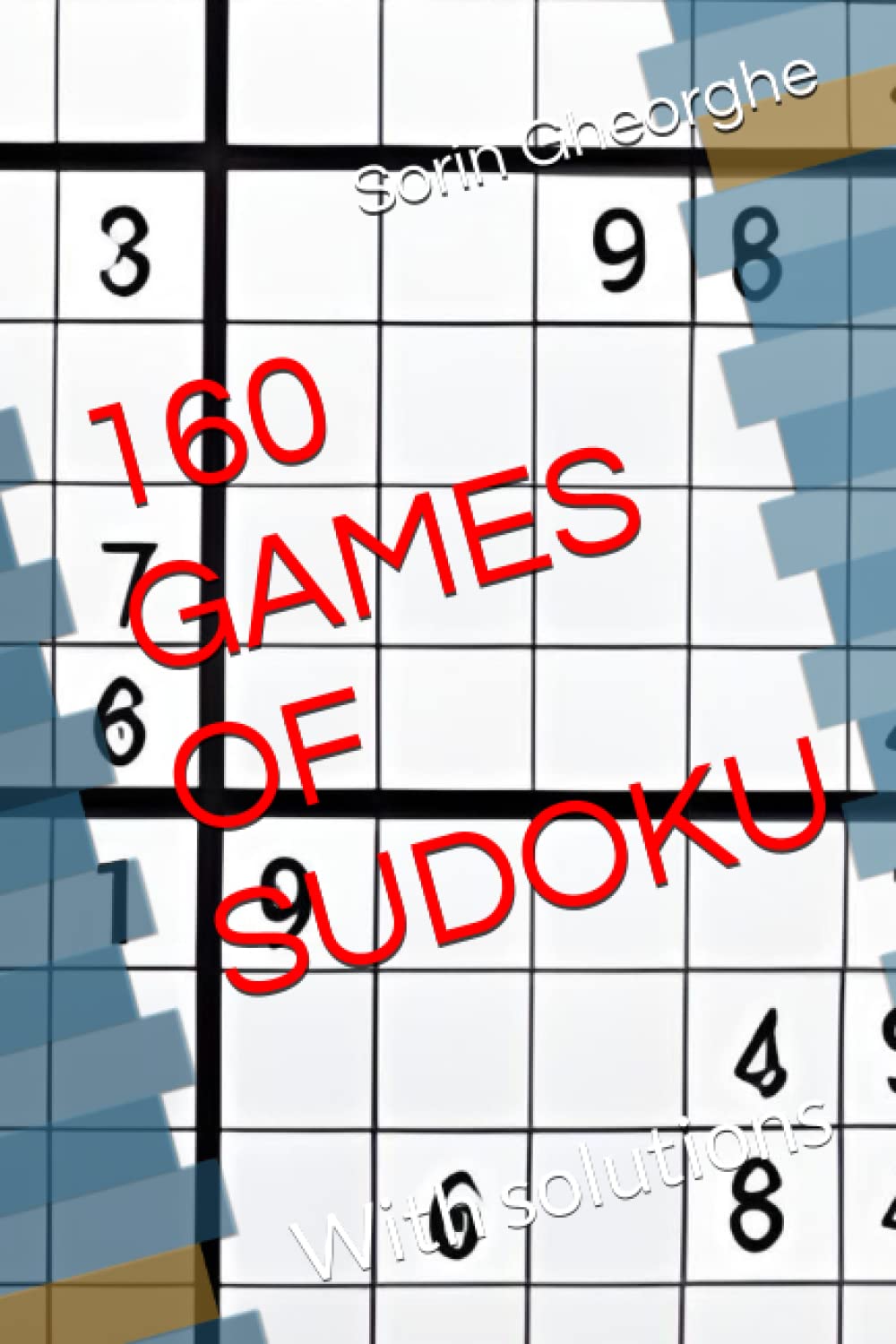 160 GAMES OF SUDOKU: With solutions (Independently published)
160 GAMES OF SUDOKU: With solutions (Independently published)
