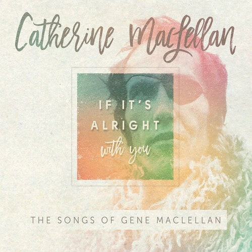 CD диск Maclellan, Catherine: If It's Alright With You - The Songs of Gene MacLellan
CD диск Maclellan, Catherine: If It's Alright With You - The Songs of Gene MacLellan