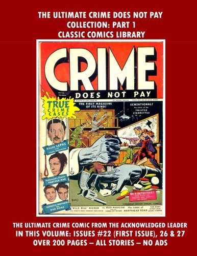 Ultimate Crime Does Not Pay Collection Part #1: Email Request Classic Comics Library Catalog (CreateSpace Independent Publishing Platform)
Ultimate Crime Does Not Pay Collection Part #1: Email Request Classic Comics Library Catalog (CreateSpace Independent Publishing Platform)