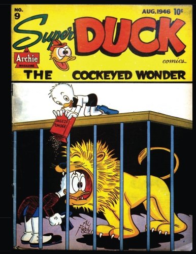 Super Duck Comics #9: Classic Funnies From The Golden Age of Comics 1946 (CreateSpace Independent Publishing Platform)
Super Duck Comics #9: Classic Funnies From The Golden Age of Comics 1946 (CreateSpace Independent Publishing Platform)