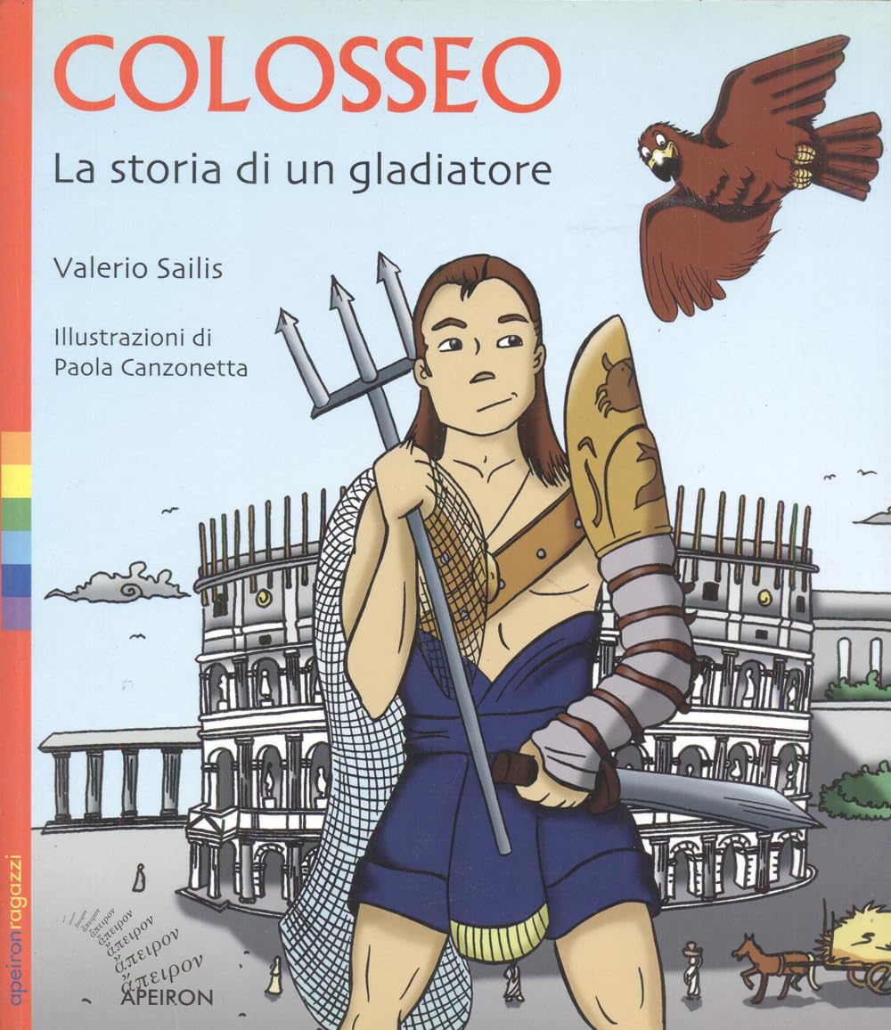 Colosseo. La storia di un gladiatore (Apeiron Editori)
Colosseo. La storia di un gladiatore (Apeiron Editori)