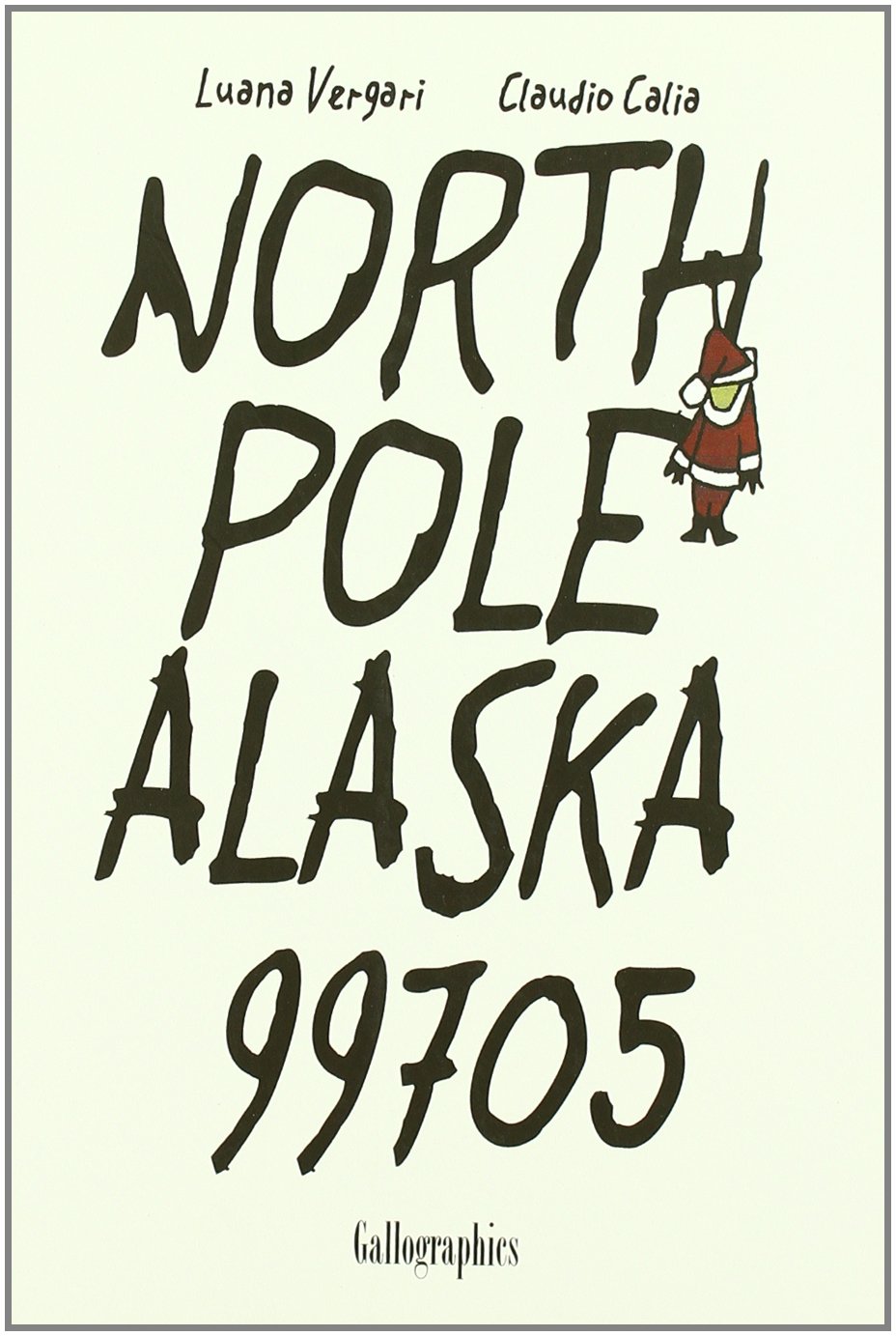 North Pole Alaska 99705 (Spanish Edition) (Gallo Nero Ediciones)
North Pole Alaska 99705 (Spanish Edition) (Gallo Nero Ediciones)