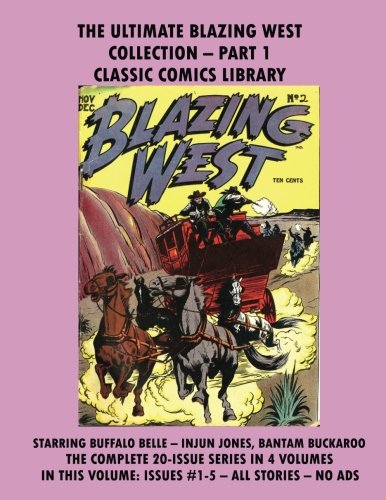 The Blazing West Comics Collection: Giant 240 Pages (CreateSpace Independent Publishing Platform)
The Blazing West Comics Collection: Giant 240 Pages (CreateSpace Independent Publishing Platform)