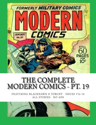 The Complete Modern Comics - Pt. 19: Featuring Blackhawk & Torchy - Issues #56-58 -- All Stories - No Ads (CreateSpace Independent Publishing Platform)
The Complete Modern Comics - Pt. 19: Featuring Blackhawk & Torchy - Issues #56-58 -- All Stories - No Ads (CreateSpace Independent Publishing Platform)