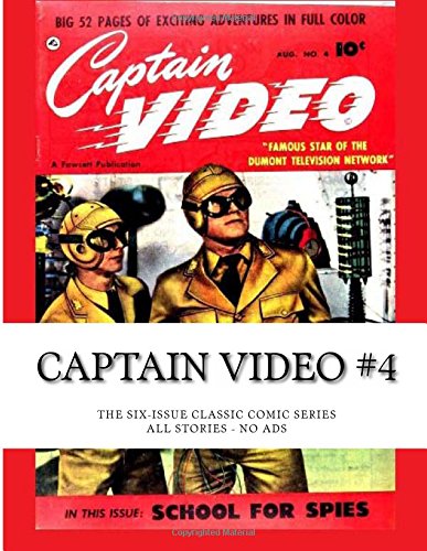 Captain Video #4: The Six-Issue Classic Comic Series - All Stories - No Ads (CreateSpace Independent Publishing Platform)
Captain Video #4: The Six-Issue Classic Comic Series - All Stories - No Ads (CreateSpace Independent Publishing Platform)