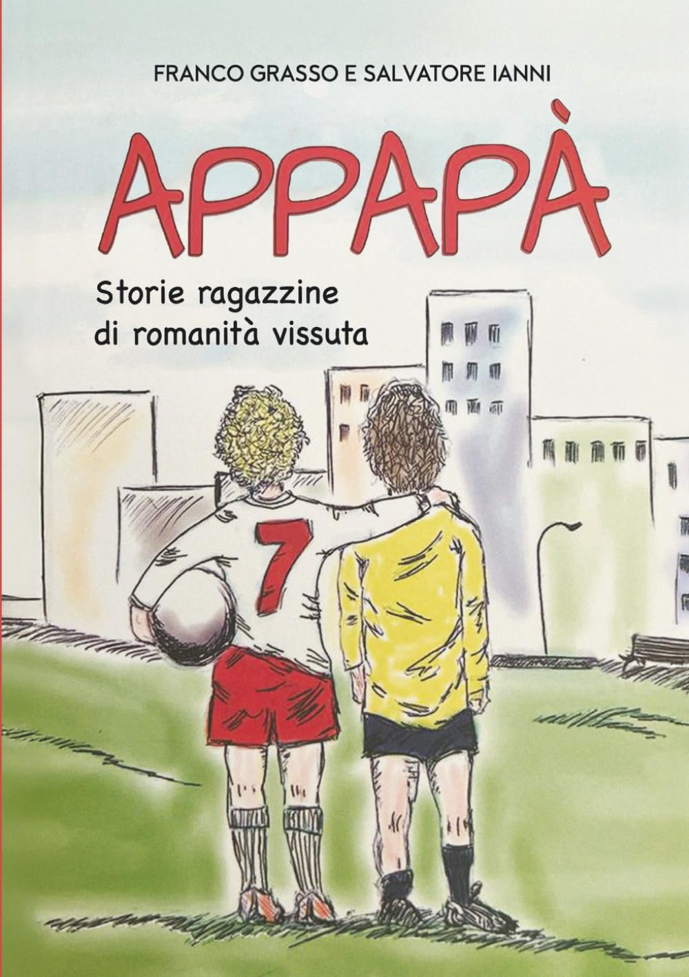 Appapà: Storie ragazzine di romanità vissuta (Independently published)
Appapà: Storie ragazzine di romanità vissuta (Independently published)