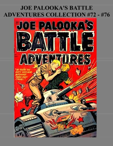 Joe Palooka's Battle Adventures Collection #72 - #76: America's Favorite Boxer - In the Army, 5 Issue Collection! (CreateSpace Independent Publishing Platform)
Joe Palooka's Battle Adventures Collection #72 - #76: America's Favorite Boxer - In the Army, 5 Issue Collection! (CreateSpace Independent Publishing Platform)