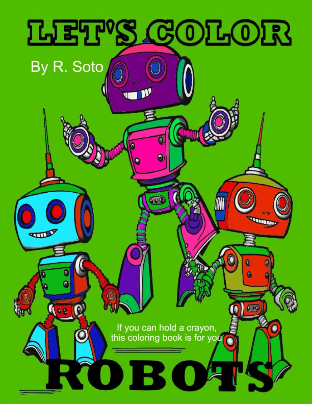 LET'S COLOR ROBOTS (Independently published)
LET'S COLOR ROBOTS (Independently published)