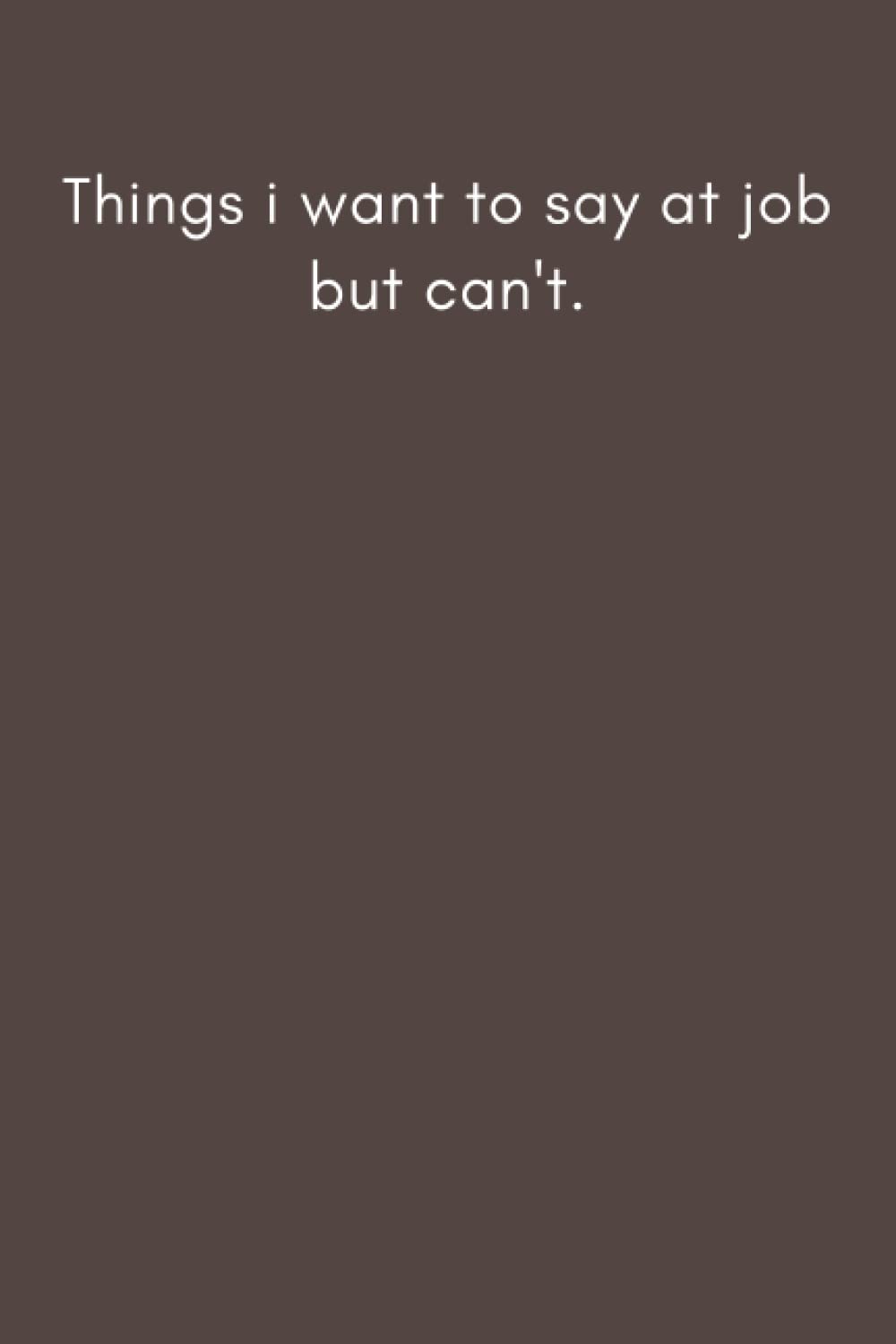 Things i want to say at job but can't.: 6×9 inche lined journal,Gift journal to my son (Independently published)
Things i want to say at job but can't.: 6×9 inche lined journal,Gift journal to my son (Independently published)