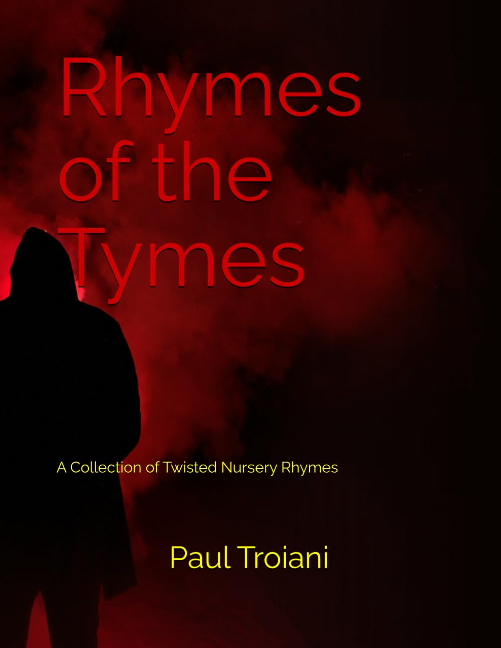 Rhymes of the Tymes: A Collection of Twisted Nursery Rhymes (Independently published)
Rhymes of the Tymes: A Collection of Twisted Nursery Rhymes (Independently published)