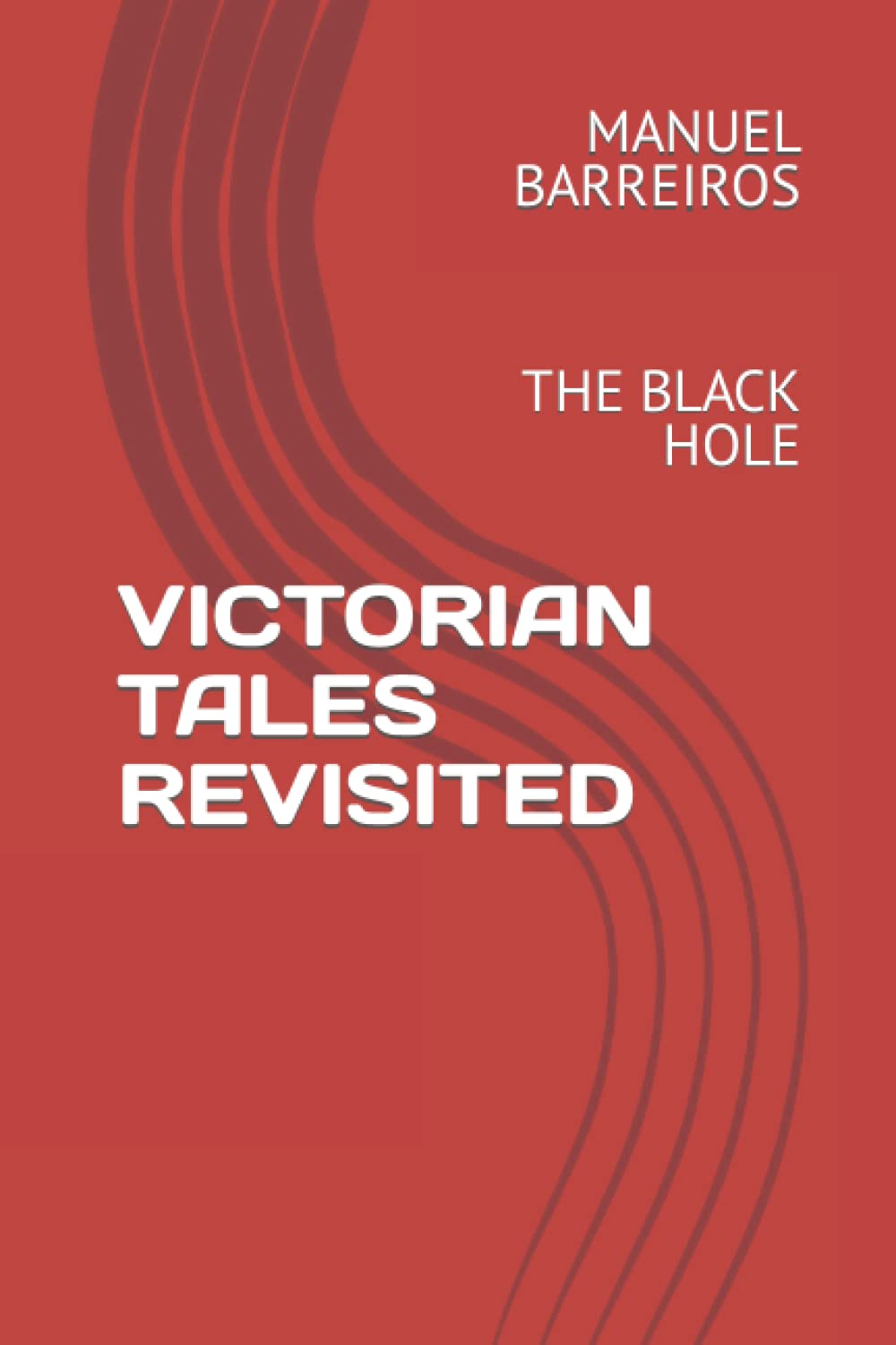 VICTORIAN TALES REVISITED: THE BLACK HOLE (Independently published)
VICTORIAN TALES REVISITED: THE BLACK HOLE (Independently published)