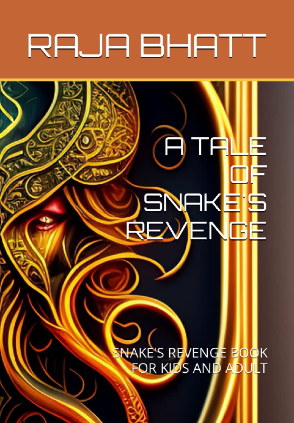 A TALE OF SNAKE'S REVENGE: SNAKE'S REVENGE BOOK FOR KIDS AND ADULT (Independently published)
A TALE OF SNAKE'S REVENGE: SNAKE'S REVENGE BOOK FOR KIDS AND ADULT (Independently published)