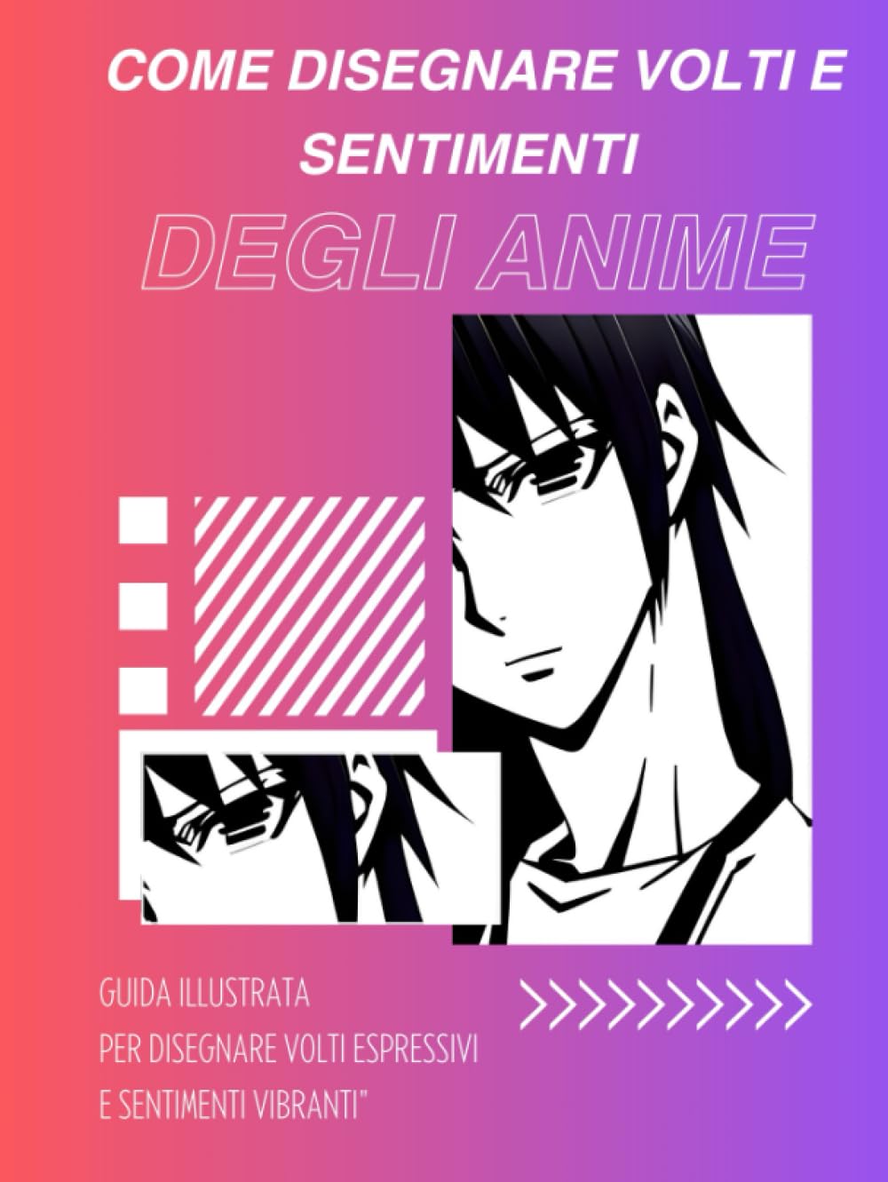 Come disegnare volti e sentimenti degli anime: Guida illustrata per disegnare volti espressivi e sentimenti vibranti" (Independently published)
Come disegnare volti e sentimenti degli anime: Guida illustrata per disegnare volti espressivi e sentimenti vibranti" (Independently published)