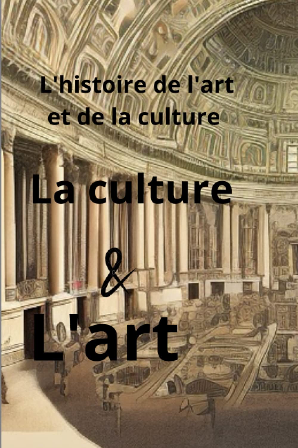 L'histoire de l'art et de la culture: La culture & l'art (French Edition) (Independently published)
L'histoire de l'art et de la culture: La culture & l'art (French Edition) (Independently published)