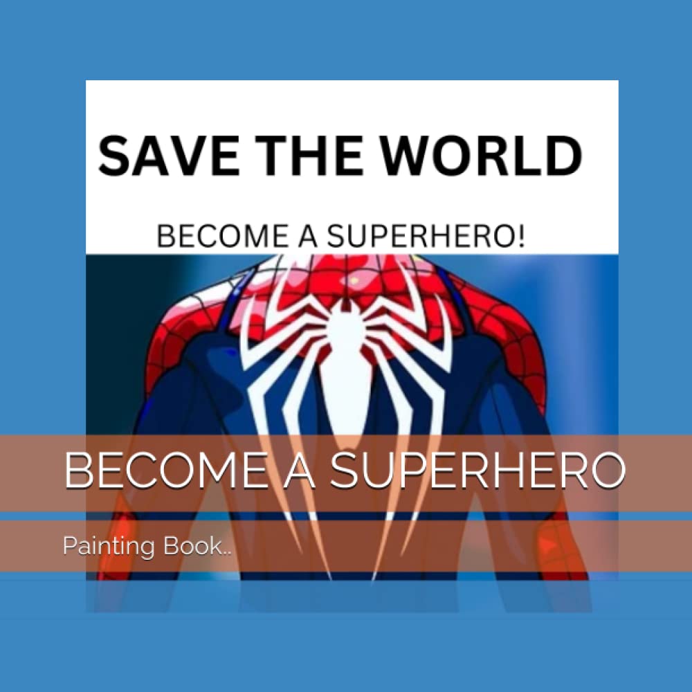 BECOME A SUPERHERO: BOOK TO PAINT (Independently published)
BECOME A SUPERHERO: BOOK TO PAINT (Independently published)