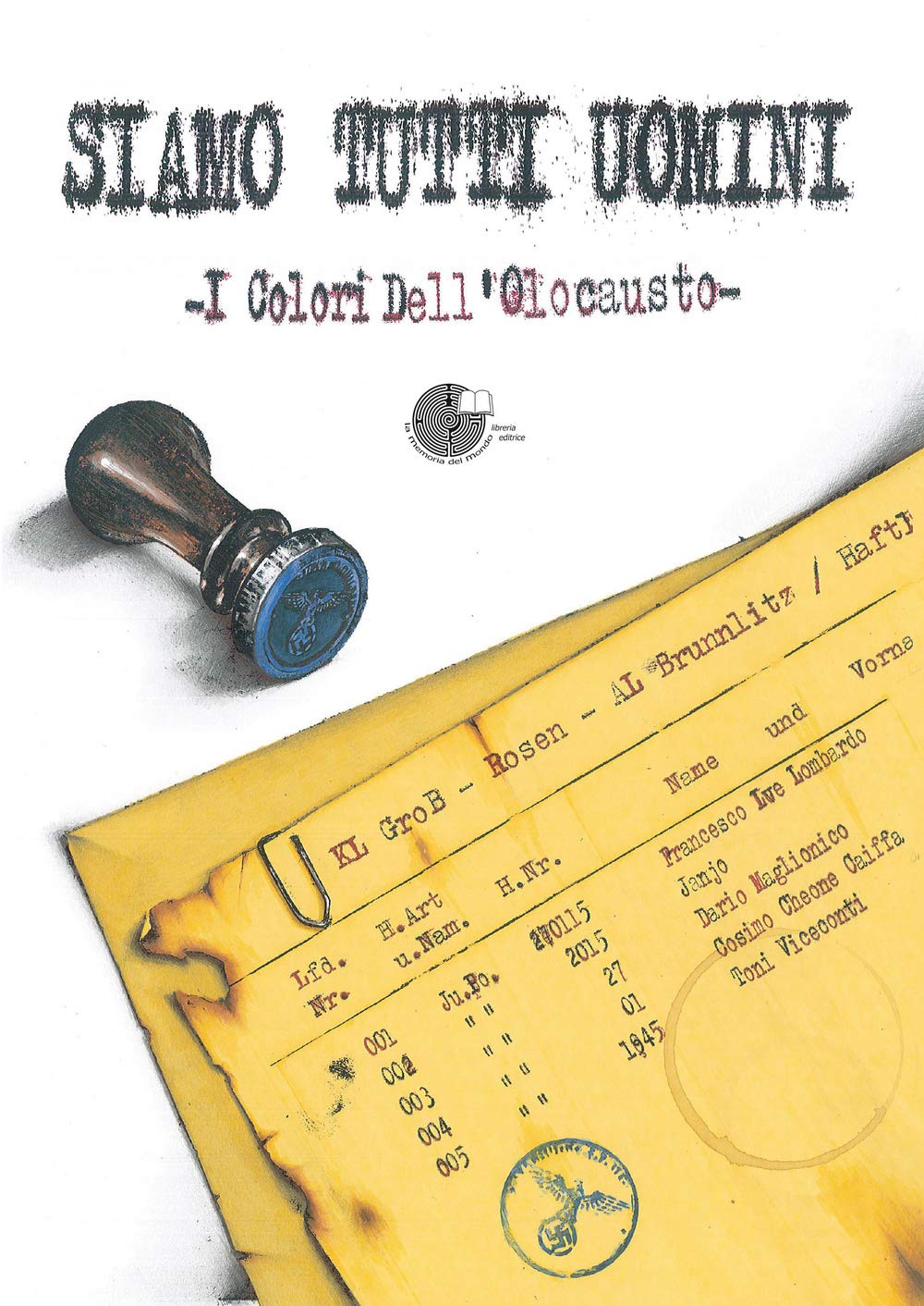 Siamo tutti uomini. I colori dell'Olocausto (La Memoria del Mondo)
Siamo tutti uomini. I colori dell'Olocausto (La Memoria del Mondo)