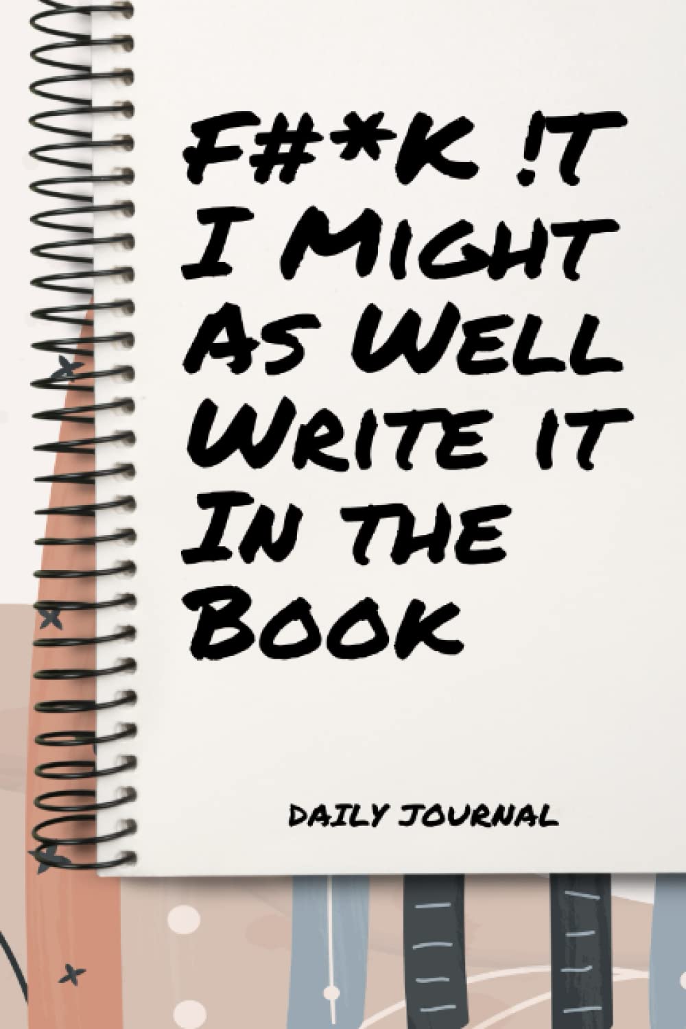 F#*K !T I MIGHT AS WELL RIGHT IT IN THE BOOK (Independently published)
F#*K !T I MIGHT AS WELL RIGHT IT IN THE BOOK (Independently published)