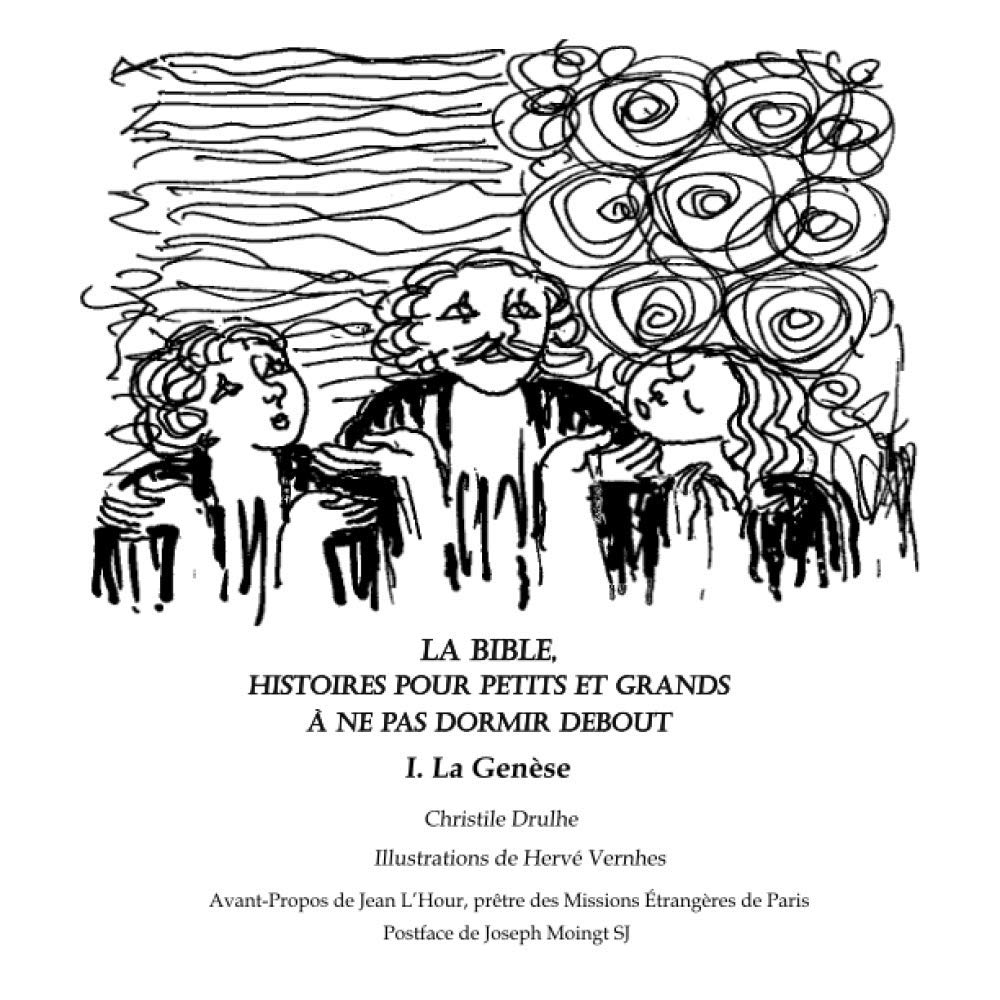 La Bible, histoires pour petits et grands à ne pas dormir debout: I. La Genèse (French Edition)
La Bible, histoires pour petits et grands à ne pas dormir debout: I. La Genèse (French Edition)