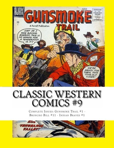 Classic Western Comics #9: Complete Issues: Gunsmoke Trail #1 - Broncho Bill #11 - Indian Braves #1
Classic Western Comics #9: Complete Issues: Gunsmoke Trail #1 - Broncho Bill #11 - Indian Braves #1