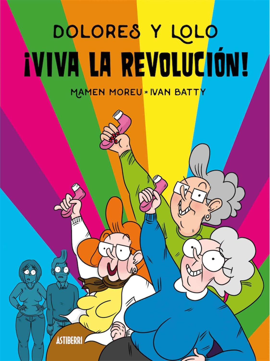 Dolores y Lolo 2. ¡Viva la revolución! (ASTIBERRI EDICIONES)
Dolores y Lolo 2. ¡Viva la revolución! (ASTIBERRI EDICIONES)