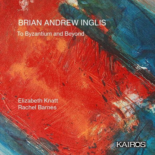CD диск Knatt, Elizabeth / Barnes, Rachel: Brian Andrew Inglis: To Byzantium And Beyond
CD диск Knatt, Elizabeth / Barnes, Rachel: Brian Andrew Inglis: To Byzantium And Beyond