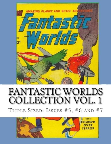 Fantastic Worlds Collection Vol. 1: Triple Sized: Issues #5, #6, and #7 (CreateSpace Independent Publishing Platform)
Fantastic Worlds Collection Vol. 1: Triple Sized: Issues #5, #6, and #7 (CreateSpace Independent Publishing Platform)