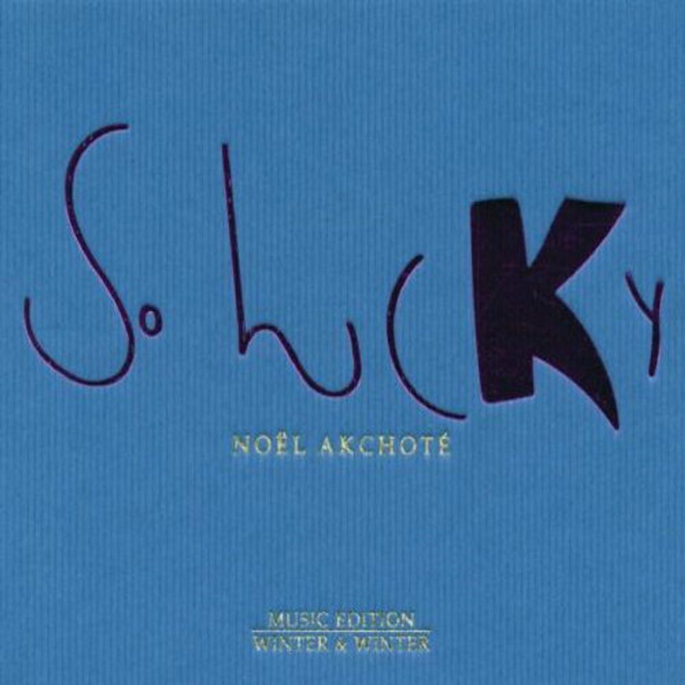 Диск CD So Lucky - Noël Akchoté
Диск CD So Lucky - Noël Akchoté