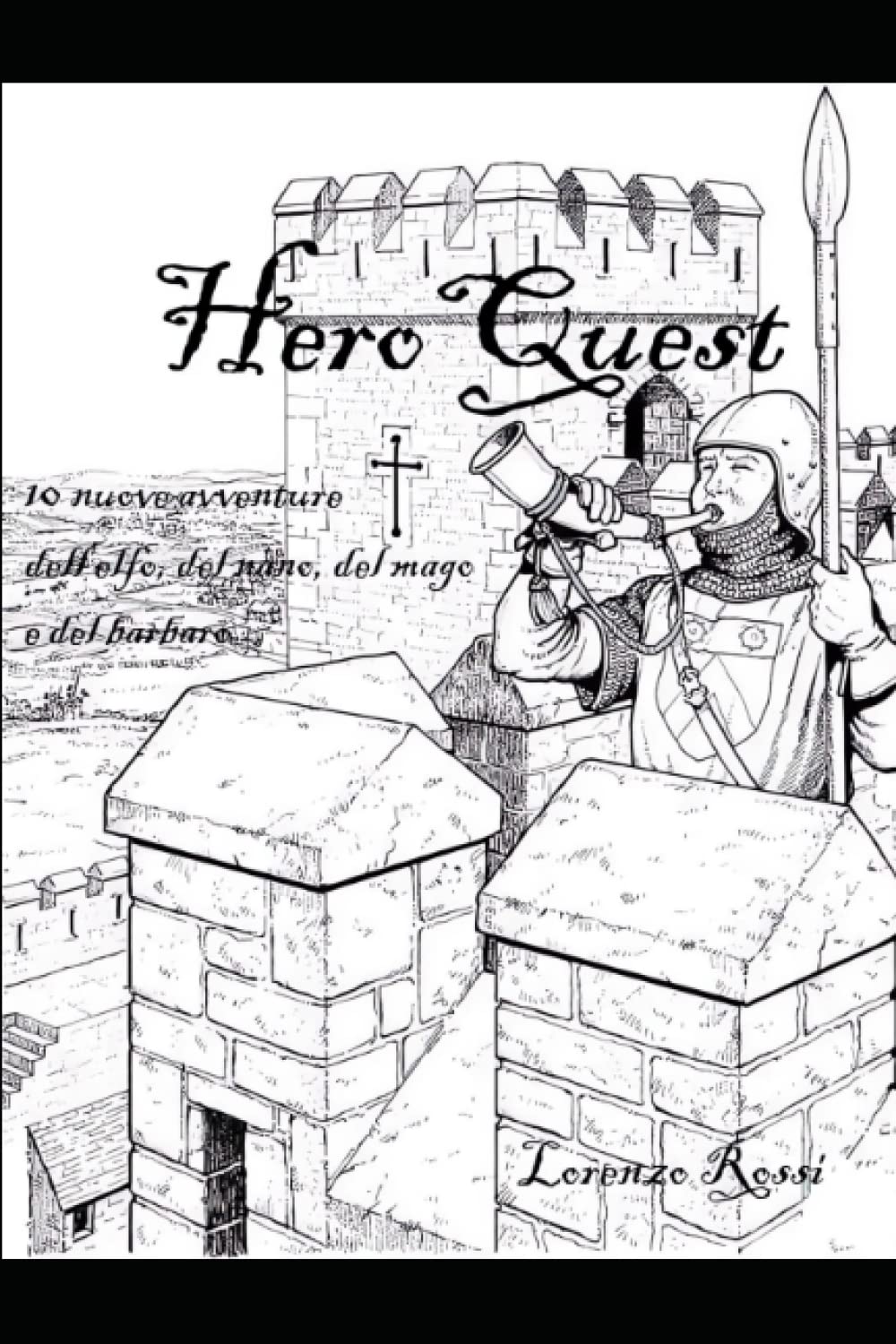 HeroQuest: 10 nuove avventure dell'elfo, del nano, del mago e del barbaro (Italian Edition) (Independently published)
HeroQuest: 10 nuove avventure dell'elfo, del nano, del mago e del barbaro (Italian Edition) (Independently published)