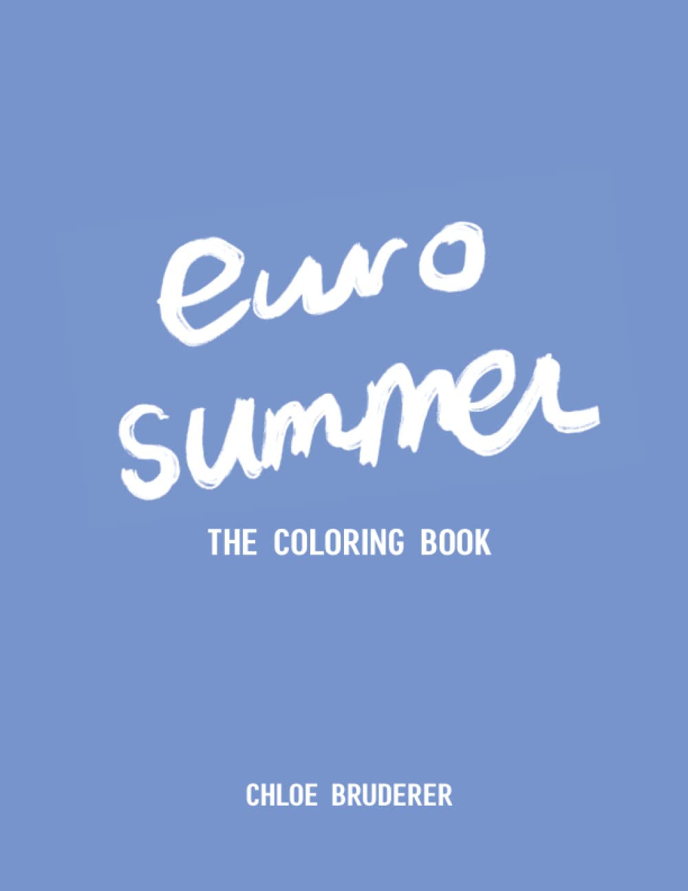 Euro Summer Coloring Book: By Chloe Bruderer (Independently published)
Euro Summer Coloring Book: By Chloe Bruderer (Independently published)