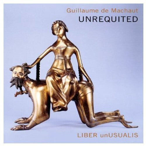 CD диск Liber unUsualis: Unrequited: Music of Guillaume de Machaut
CD диск Liber unUsualis: Unrequited: Music of Guillaume de Machaut