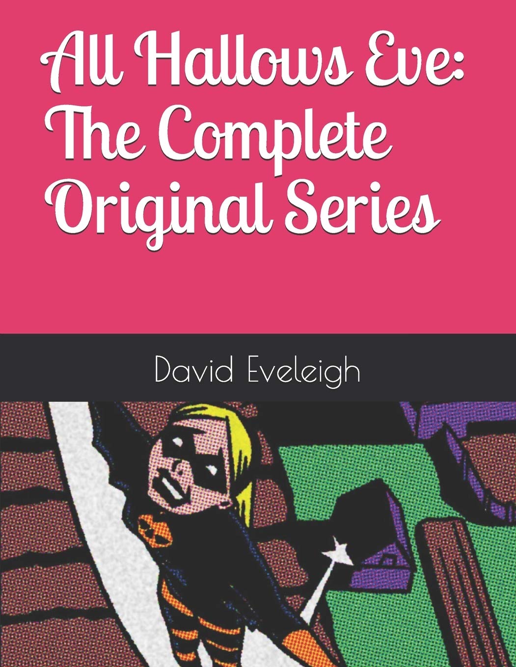 All Hallows Eve: The Complete Original Series (Independently published)
All Hallows Eve: The Complete Original Series (Independently published)