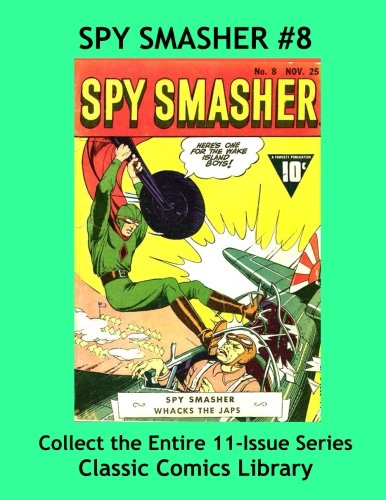 Spy Smasher Comics Single Issue #8: Best Quality Comic Reprints Available!: Classic Comics Library - Largest Comic Reprint Library in the World! (CreateSpace Independent Publishing Platform)
Spy Smasher Comics Single Issue #8: Best Quality Comic Reprints Available!: Classic Comics Library - Largest Comic Reprint Library in the World! (CreateSpace Independent Publishing Platform)