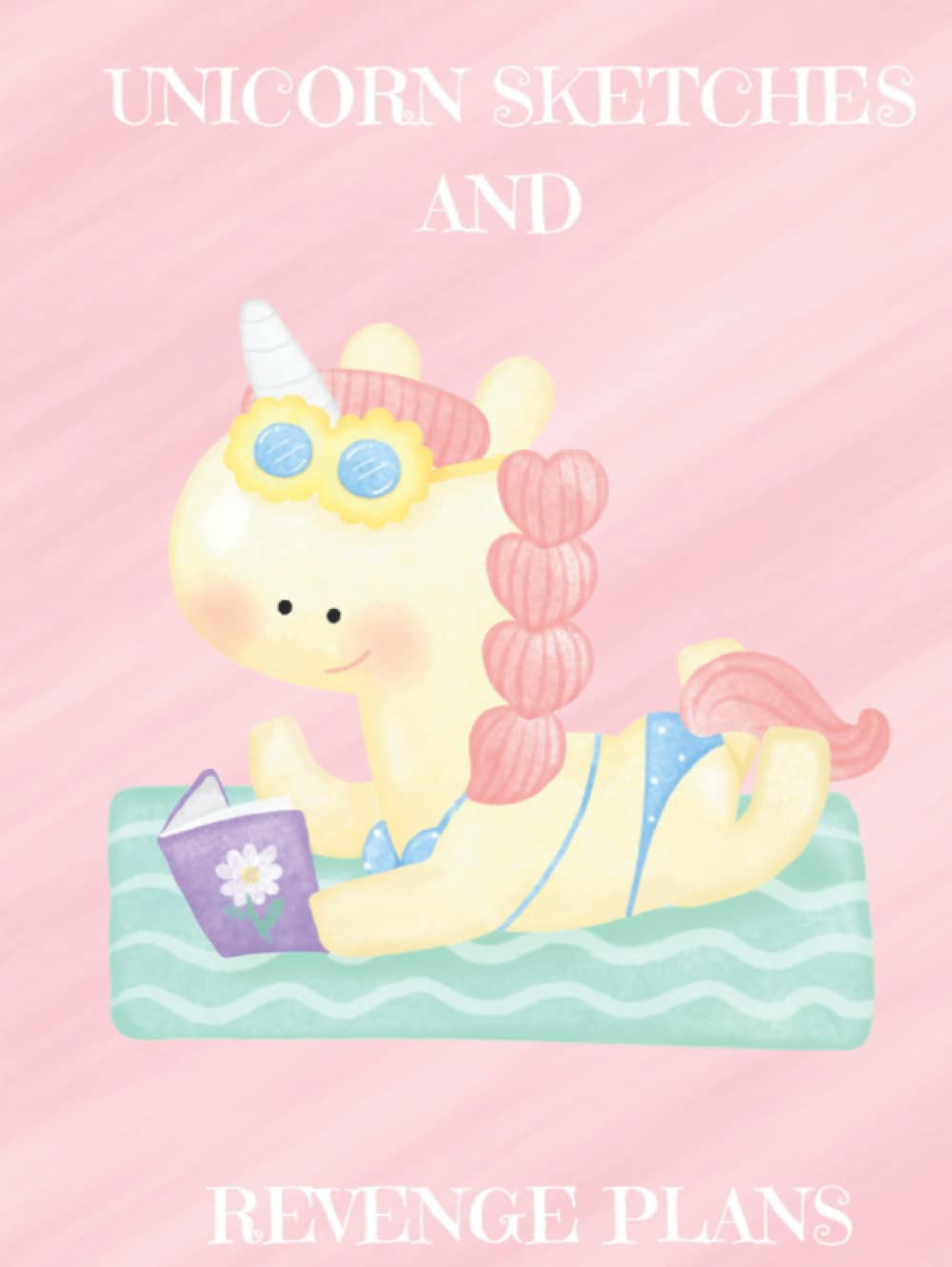 Unicorn Sketches And Revenge Plans (Independently published)
Unicorn Sketches And Revenge Plans (Independently published)