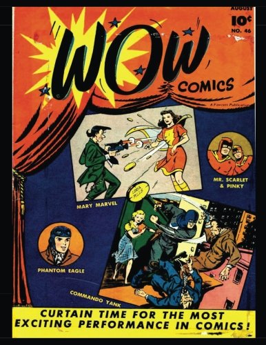 Wow Comics #46: Golden Age Superhero Comic 1946 (CreateSpace Independent Publishing Platform)
Wow Comics #46: Golden Age Superhero Comic 1946 (CreateSpace Independent Publishing Platform)